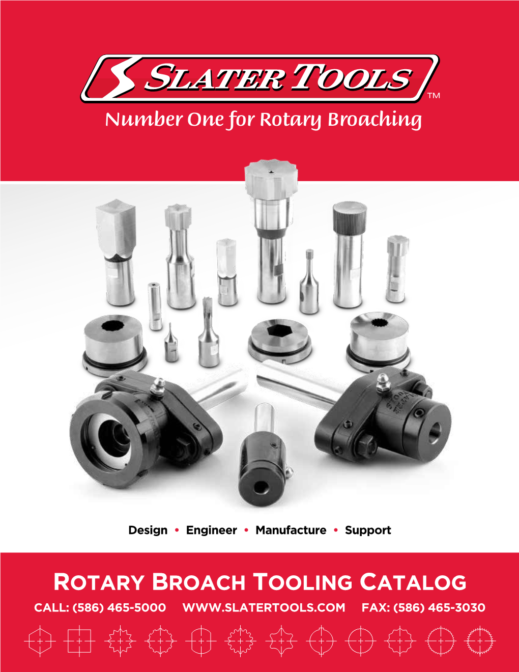 Rotary Broach Tooling Catalog Call: (586) 465-5000 Fax: (586) 465-3030 Our Commitment to You