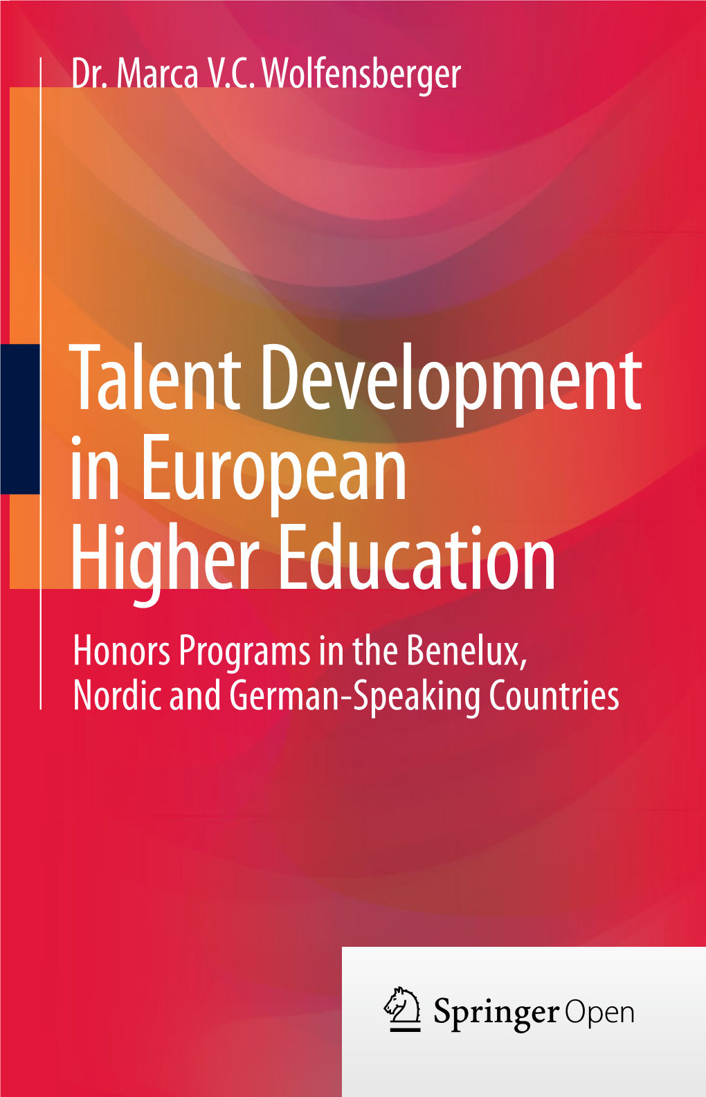 Talent Development in European Higher Education Honors Programs in the Benelux, Nordic and German-Speaking Countries Talent Development in European Higher Education