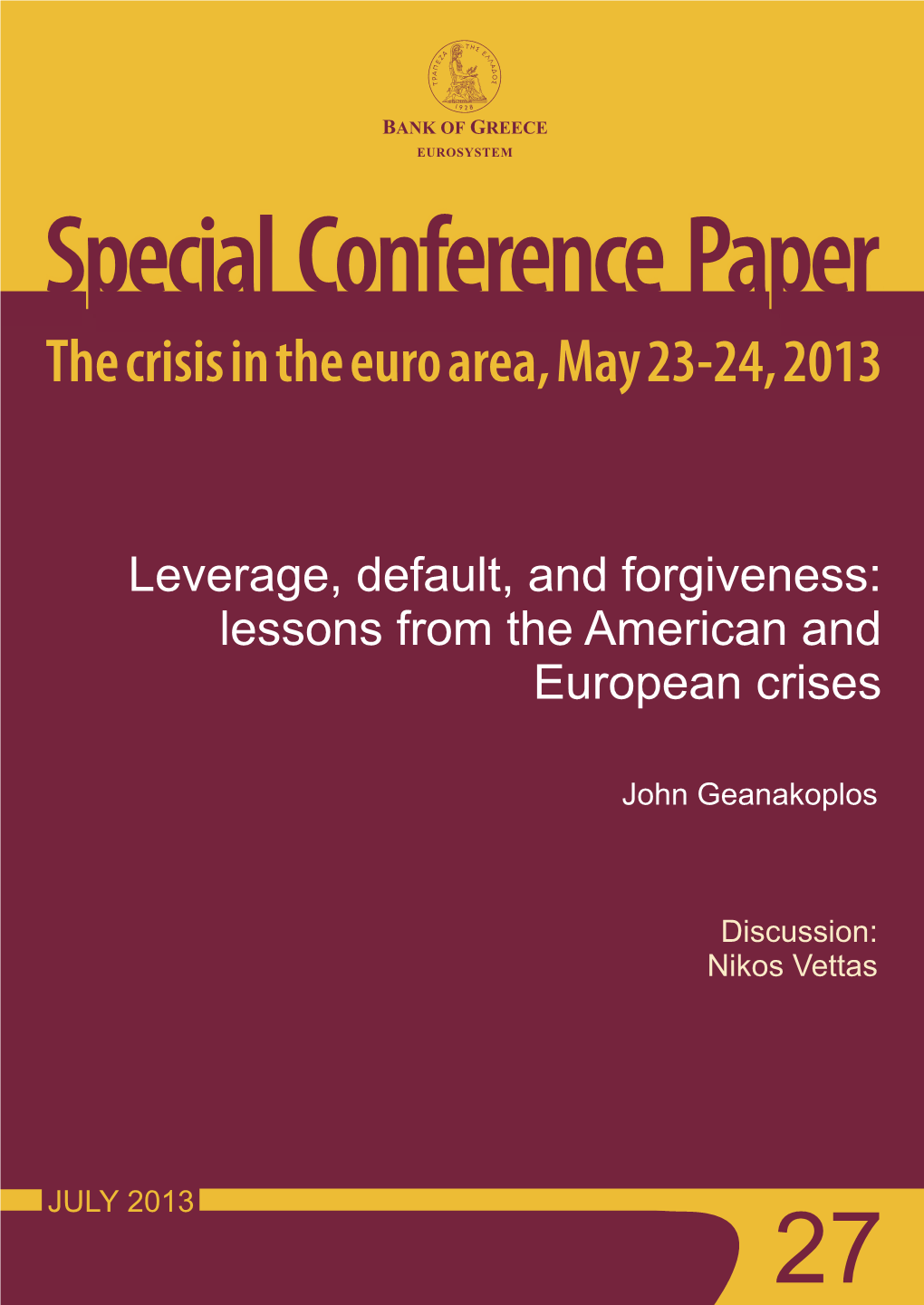 Leverage, Default, and Forgiveness: Lessons from the American and European Crises