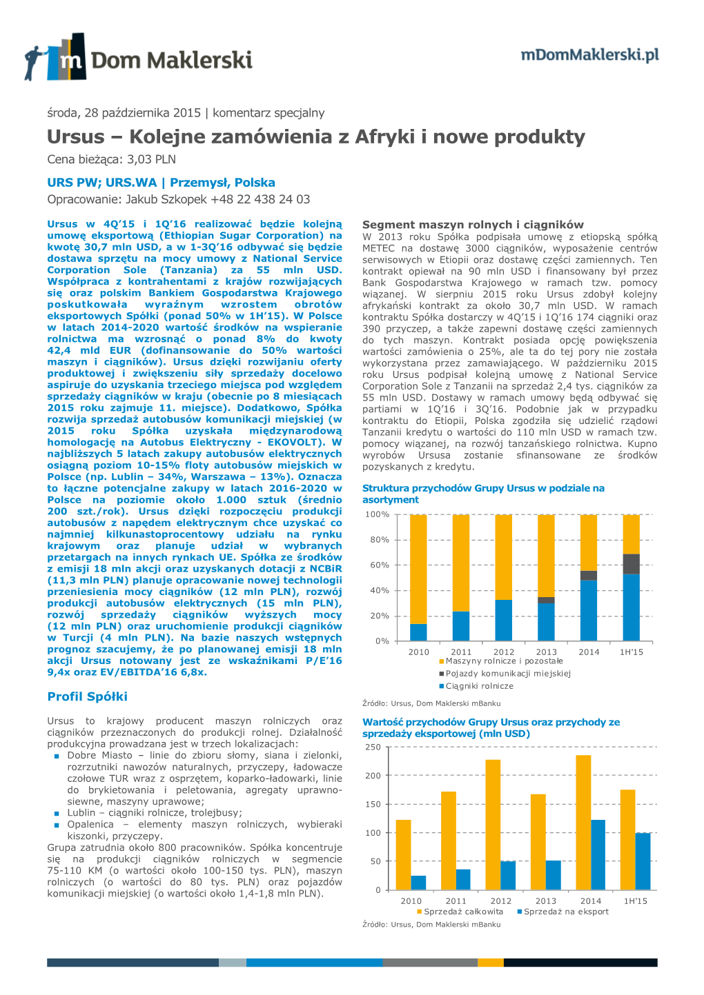 Ursus – Kolejne Zamówienia Z Afryki I Nowe Produkty Cena Bieżąca: 3,03 PLN URS PW; URS.WA | Przemysł, Polska Opracowanie: Jakub Szkopek +48 22 438 24 03