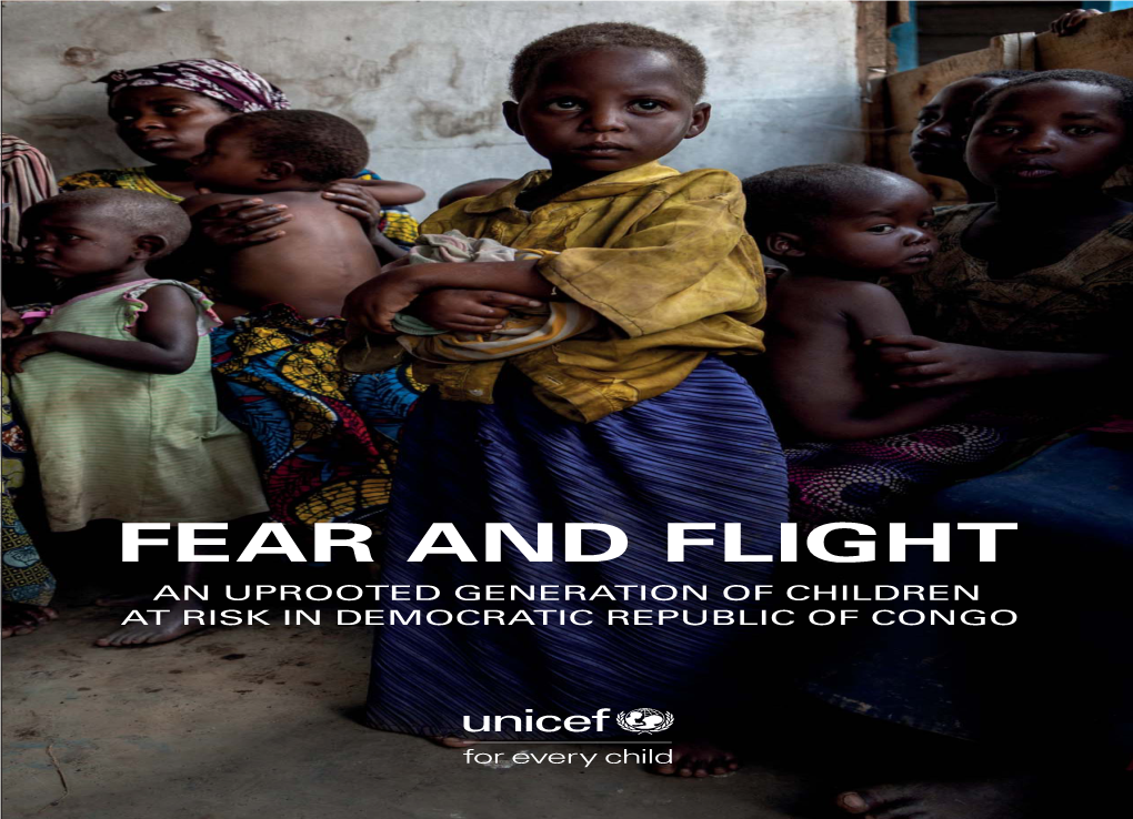 FEAR and FLIGHT an UPROOTED GENERATION of CHILDREN at RISK in DEMOCRATIC REPUBLIC of CONGO Cover Photo: Displaced Girl in a Settlement in North Kivu Province