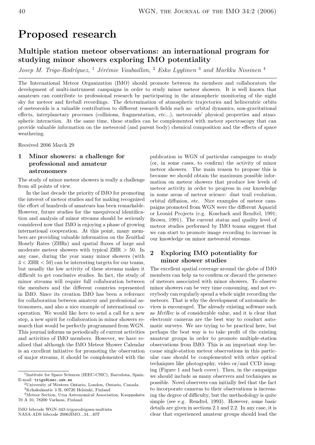 Proposed Research Multiple Station Meteor Observations: an International Program for Studying Minor Showers Exploring IMO Potentiality Josep M