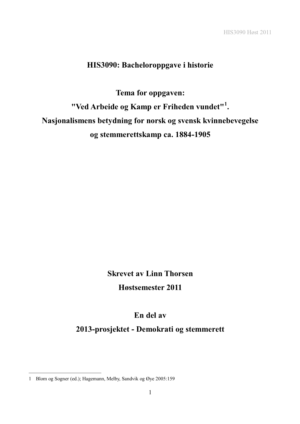 Ved Arbeide Og Kamp Er Friheden Vundet"1