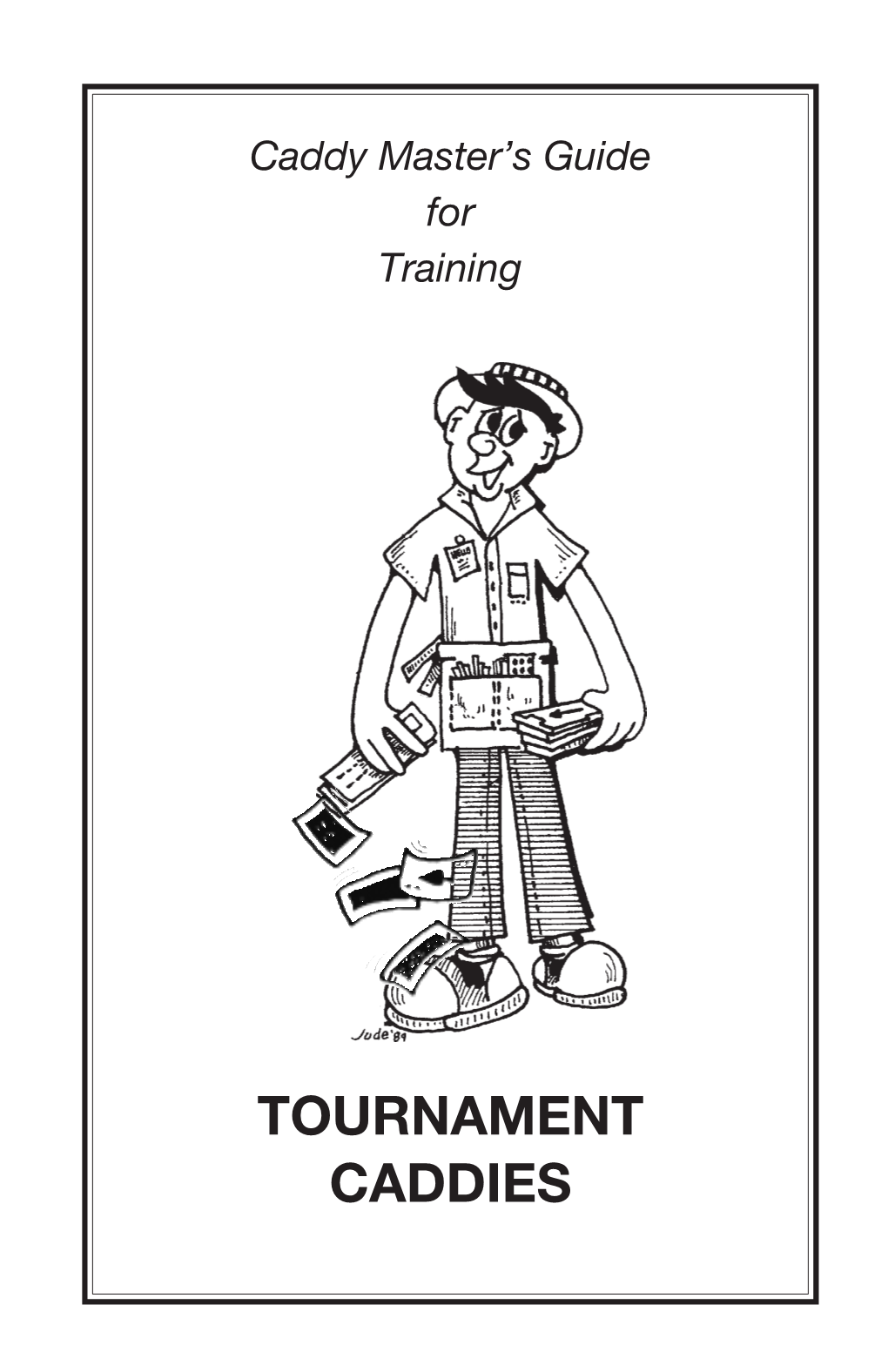 TOURNAMENT CADDIES a Guide for TOURNAMENT CADDY MASTERS and CADDIES