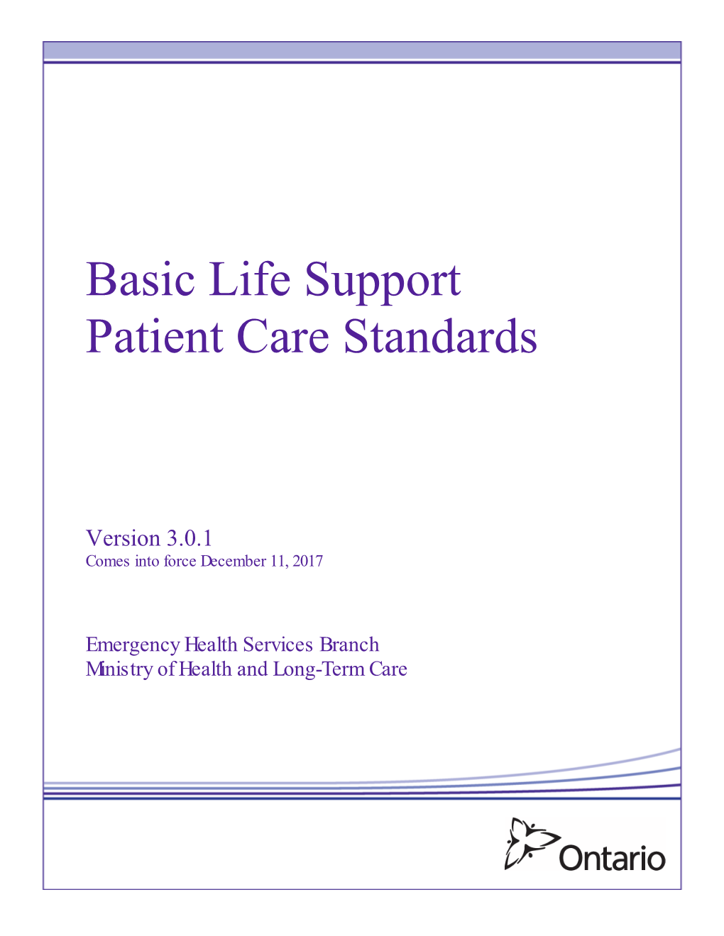Basic Life Support Patient Care Standards – Version 3.0.1 1 Preamble Emergency Health Services Branch, Ontario Ministry of Health and Long-Term Care