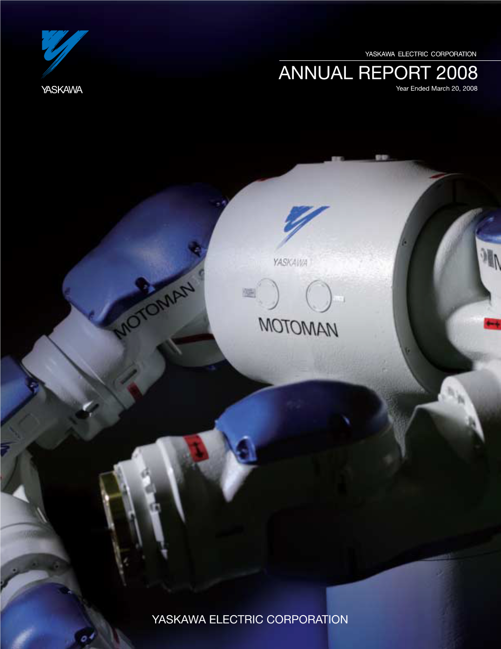 ANNUAL REPORT 2008 YASKAWA Year Ended March 20, 2008