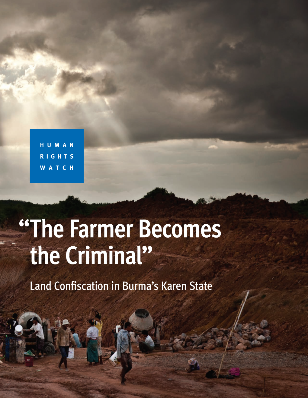 “The Farmer Becomes the Criminal” Land Confiscation in Burma’S Karen State