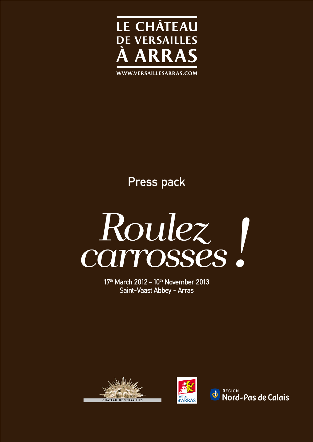 Press Pack Roulez Carrosses 17Th March 2012 – 10Th November 2013 ! Saint-Vaast Abbey - Arras Contents