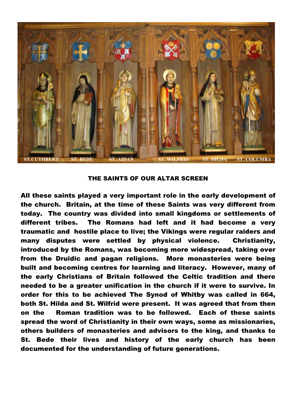 These Saints Played a Very Important Role in the Early Development of the Church. Britain, at the Time of These Saints Was Very Different from Today