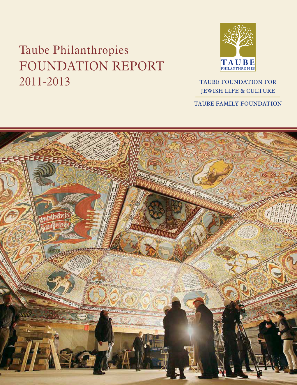 Taube Philanthropies Foundation Report 2011-2013 Taube Foundation for Jewish Life & Culture