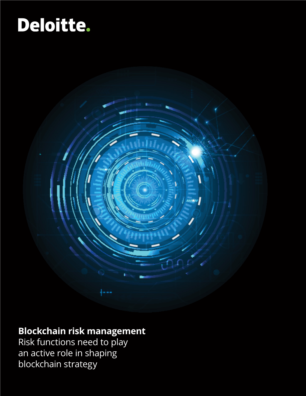 Blockchain Risk Management Risk Functions Need to Play an Active Role in Shaping Blockchain Strategy