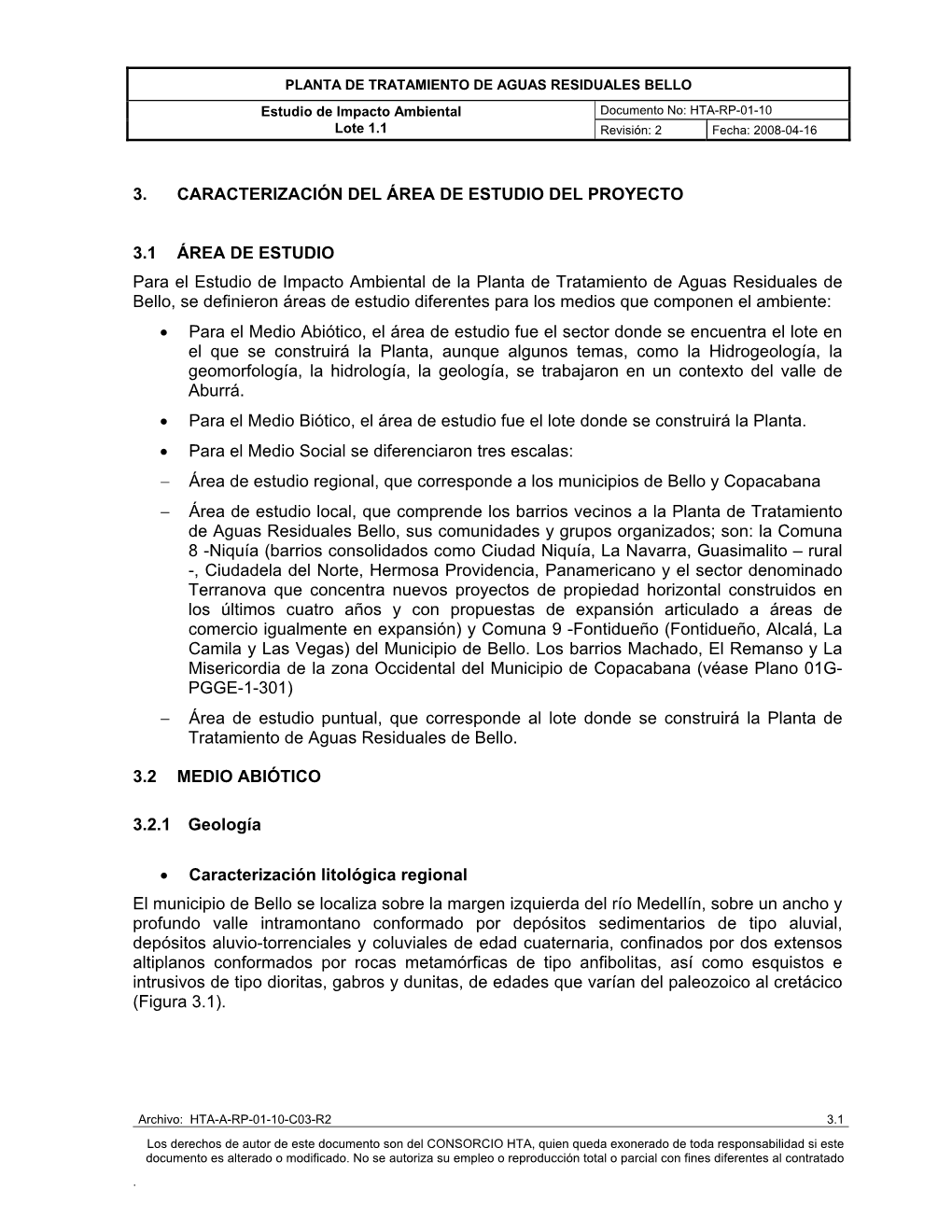 PLANTA DE TRATAMIENTO DE AGUAS RESIDUALES BELLO Estudio De Impacto Ambiental Documento No: HTA-RP-01-10 Lote 1.1 Revisión: 2 Fecha: 2008-04-16