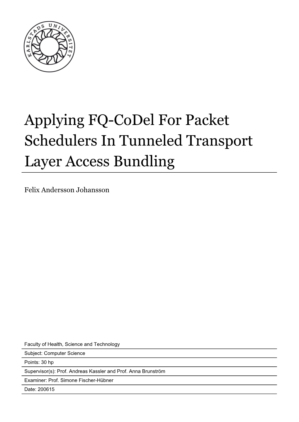 Applying FQ-Codel for Packet Schedulers in Tunneled Transport Layer Access Bundling