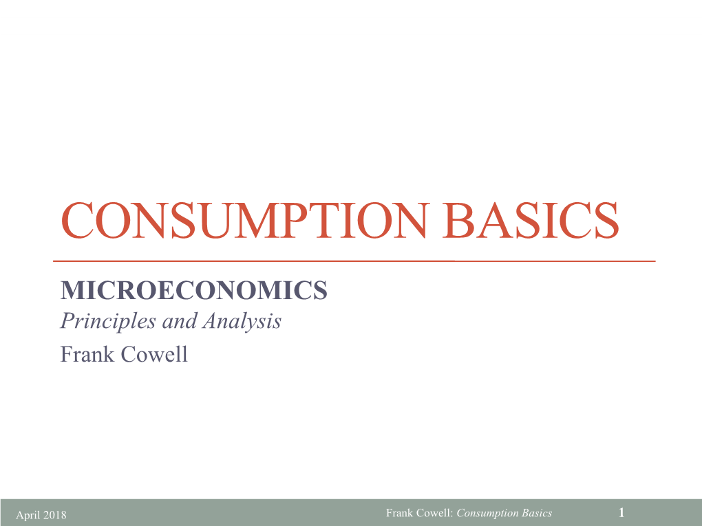 CONSUMPTION BASICS MICROECONOMICS Principles and Analysis Frank Cowell