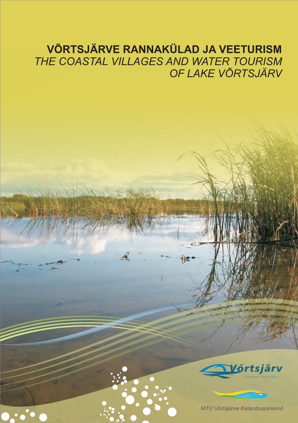 VÕRTSJÄRVE RANNAKÜLAD JA VEETURISM the COASTAL VILLAGES and WATER TOURISM of LAKE VÕRTSJÄRV Sisukord: Contents