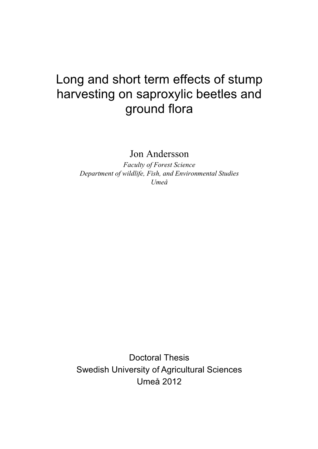Long and Short Term Effects of Stump Harvesting on Saproxylic Beetles and Ground Flora