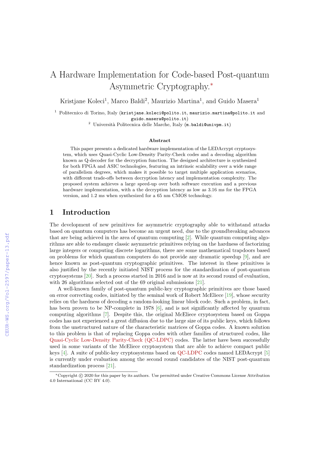 A Hardware Implementation for Code-Based Post-Quantum Asymmetric Cryptography.∗ Kristjane Koleci1, Marco Baldi2, Maurizio Martina1, and Guido Masera1