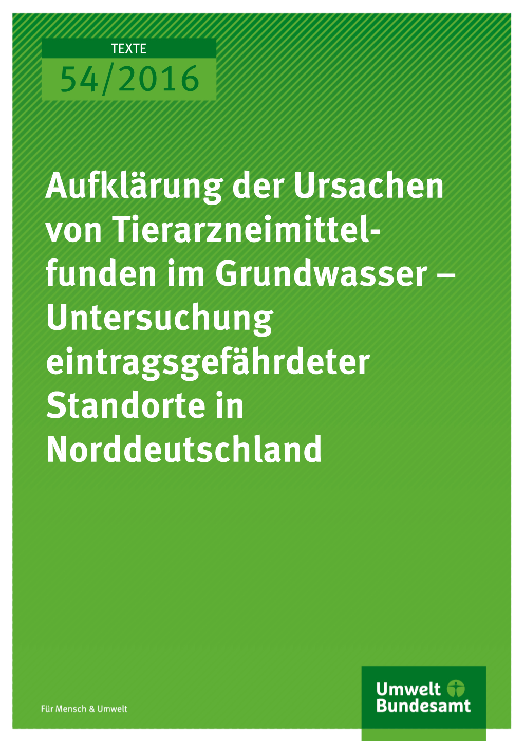 Aufklärung Der Ursachen Von Tierarzneimittelfunden Im Grundwasser – Untersuchung Eintragsgefährdeter Standorte in Norddeutschland