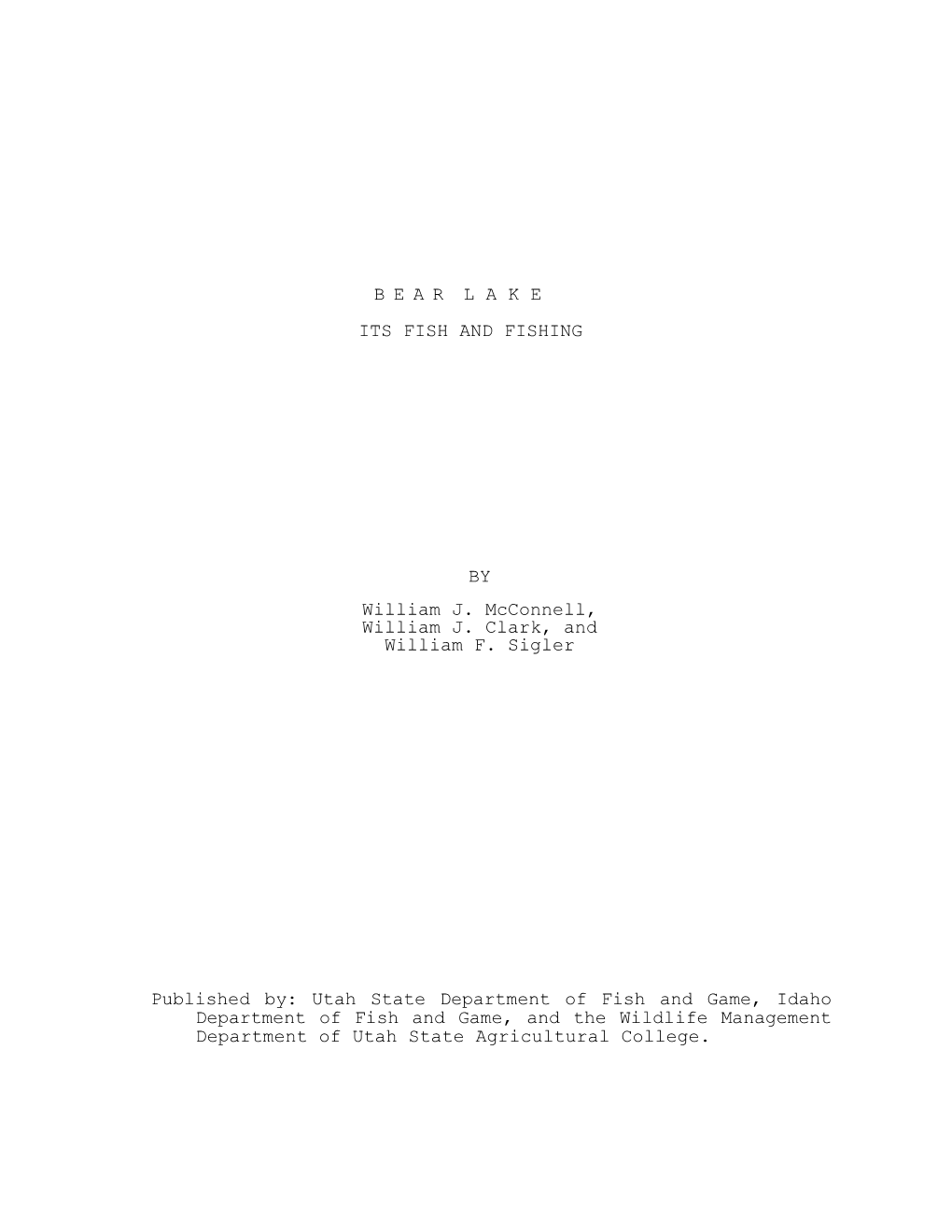 B E a R L a K E ITS FISH and FISHING by William J. Mcconnell, William J. Clark, and William F. Sigler Published By: Utah State D