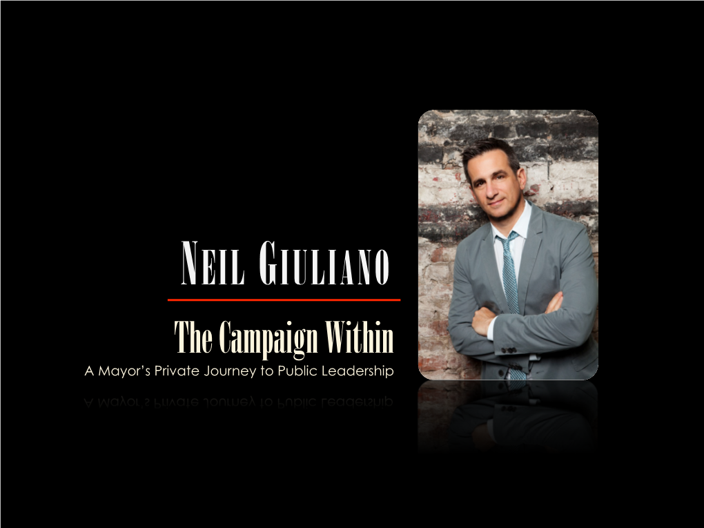 NEIL GIULIANO the Campaign Within a Mayor’S Private Journey to Public Leadership