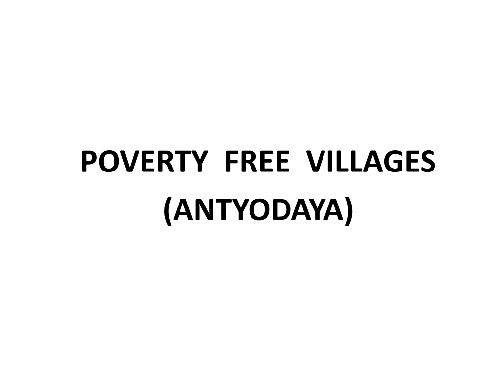 POVERTY FREE VILLAGES (ANTYODAYA) Will It Remain a Dream?