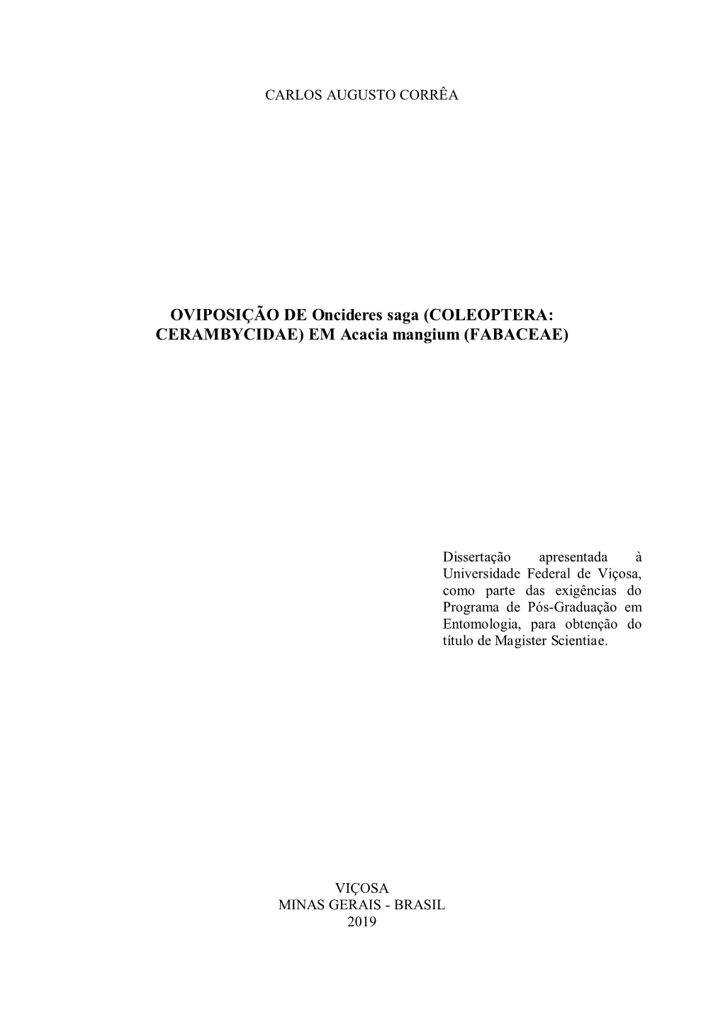 OVIPOSIÇÃO DE Oncideres Saga (COLEOPTERA: CERAMBYCIDAE) EM Acacia Mangium (FABACEAE)