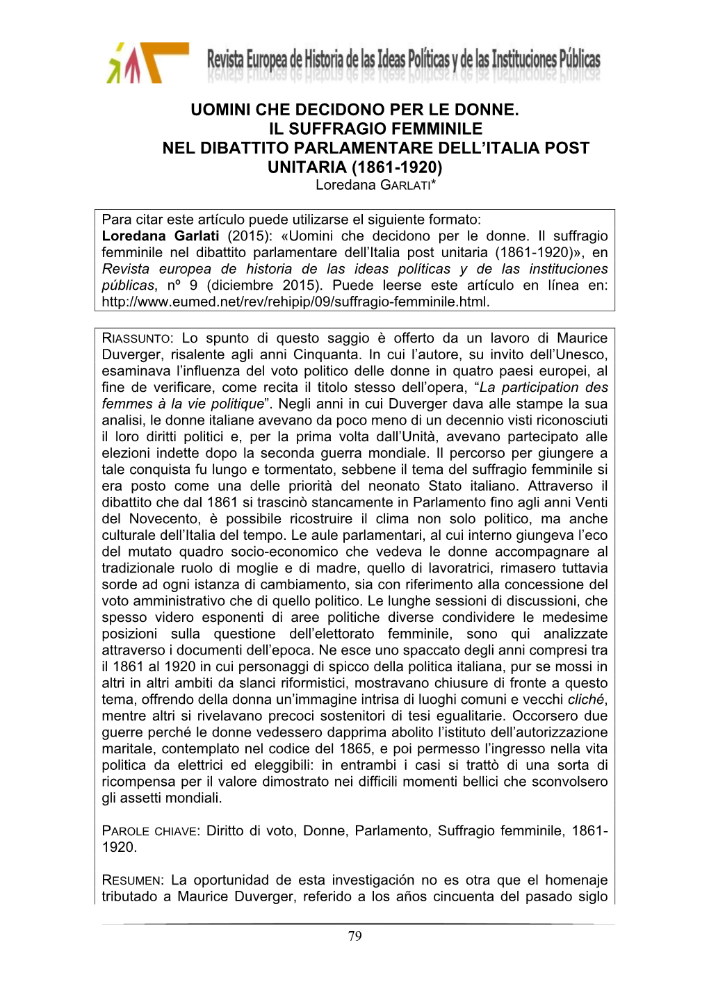 UOMINI CHE DECIDONO PER LE DONNE. IL SUFFRAGIO FEMMINILE NEL DIBATTITO PARLAMENTARE DELL’ITALIA POST UNITARIA (1861-1920) Loredana GARLATI*