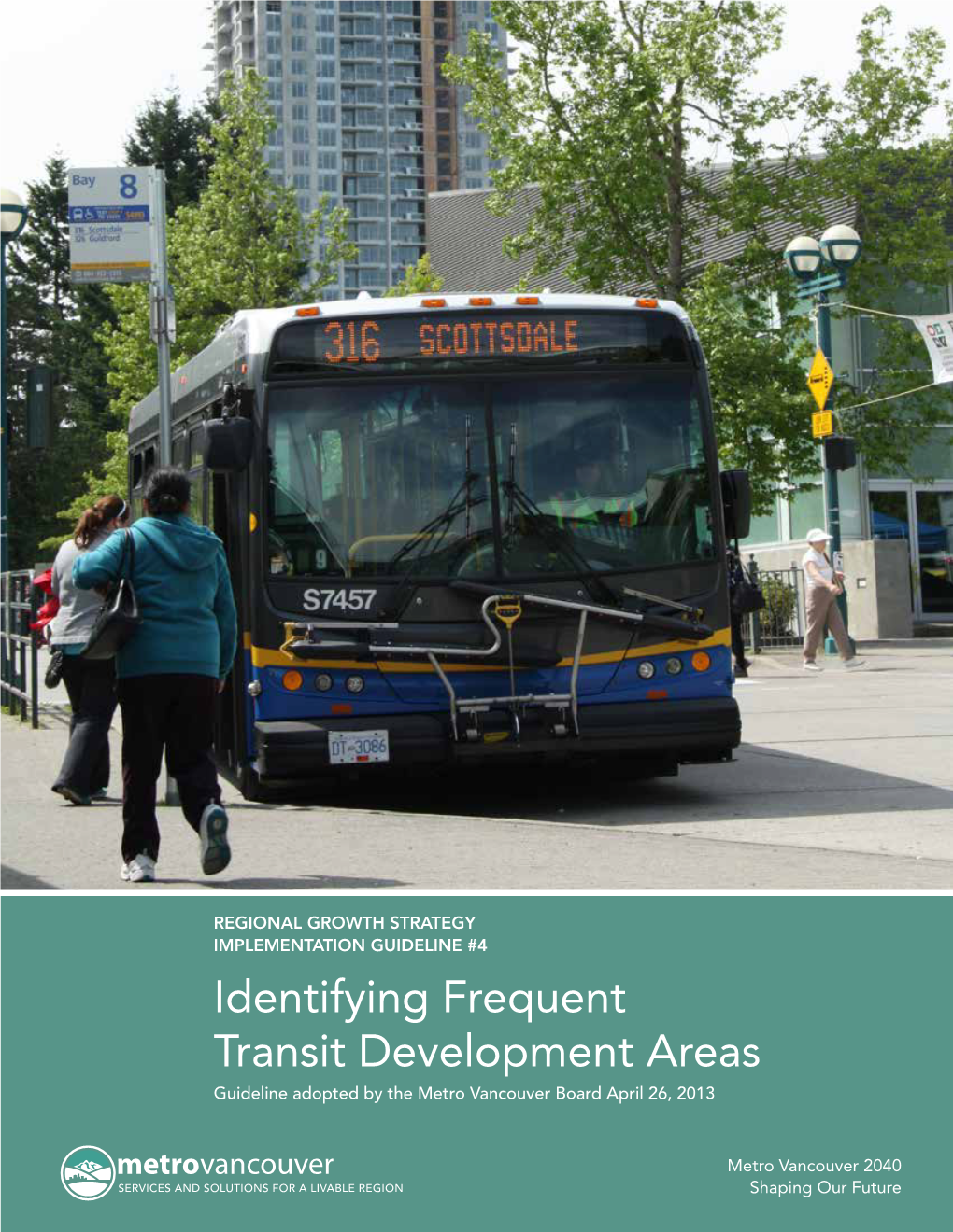 Identifying Frequent Transit Development Areas Guideline Adopted by the Metro Vancouver Board April 26, 2013