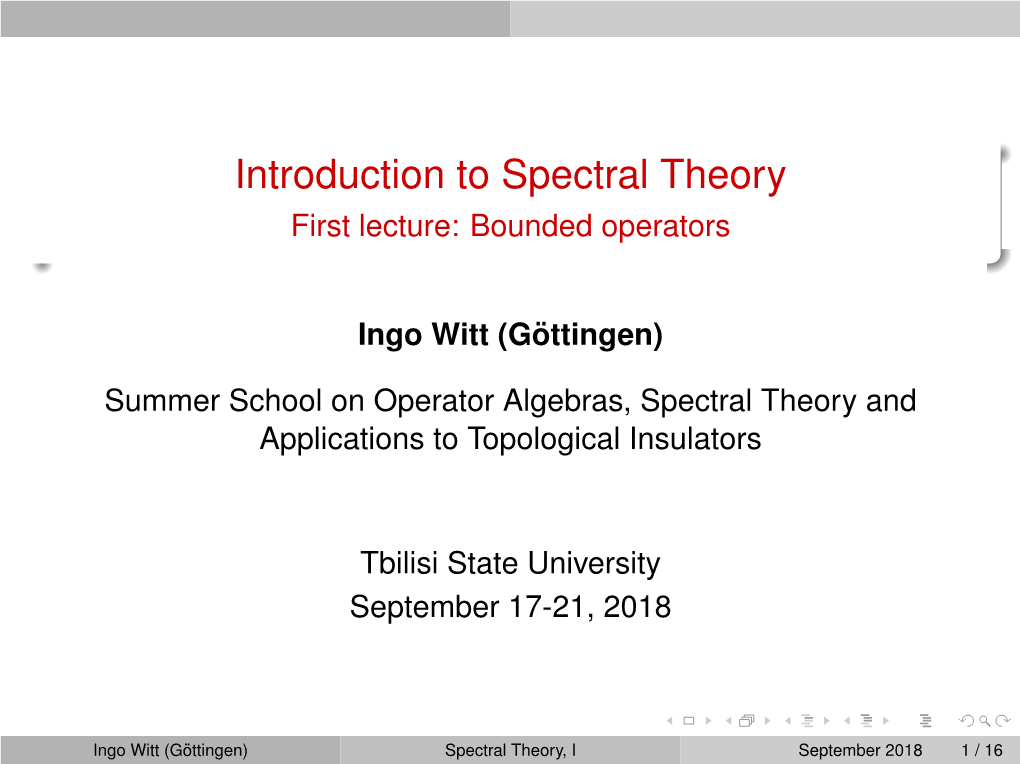 Introduction to Spectral Theory First Lecture: Bounded Operators