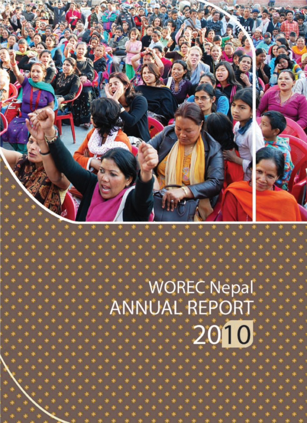 ANNUAL REPORT 2010 WOREC Nepal ANNUAL REPORT 2010 Edited By: Dr Binayak P