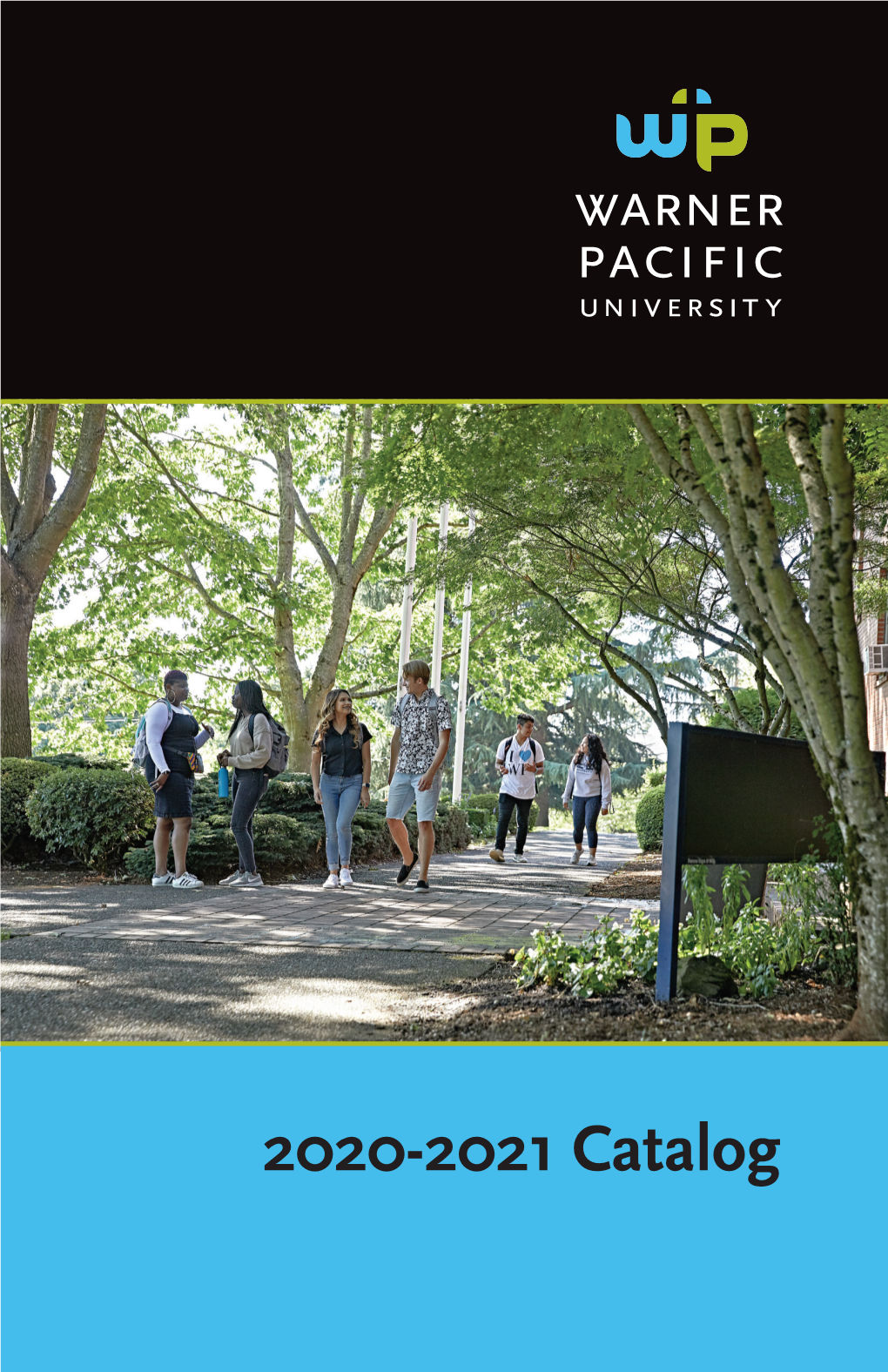 2020-2021 Catalog Welcome Welcome to Warner Pacific University! the 2020-2021 Academic Year Will Be Undertaken During a Period of Unprecedented Times
