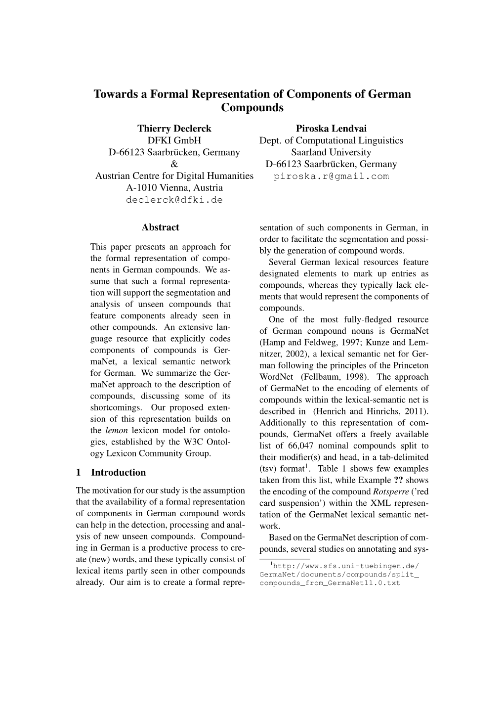 Towards a Formal Representation of Components of German Compounds Thierry Declerck Piroska Lendvai DFKI Gmbh Dept