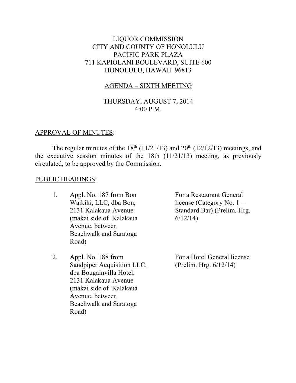 Liquor Commission City and County of Honolulu Pacific Park Plaza 711 Kapiolani Boulevard, Suite 600 Honolulu, Hawaii 96813