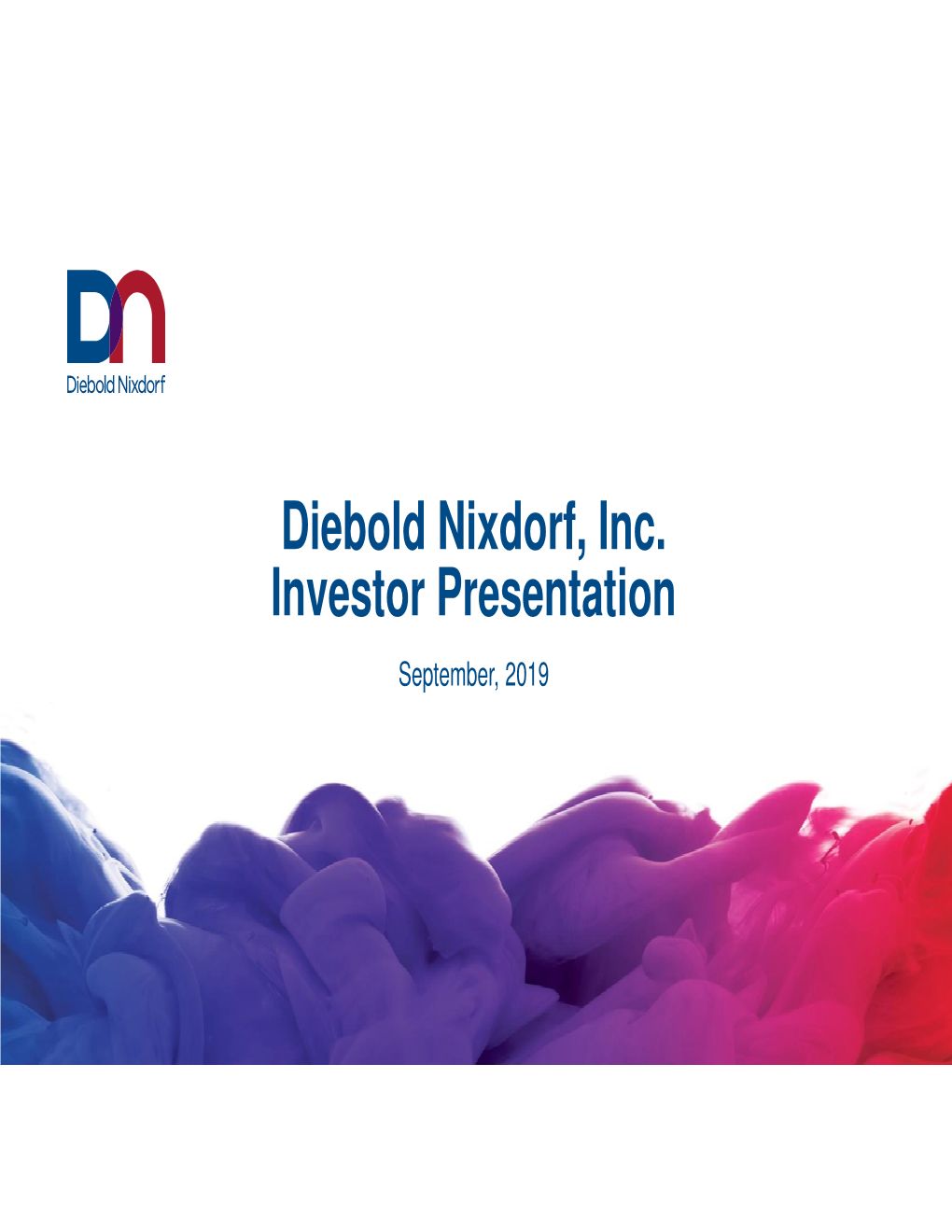 Diebold Nixdorf, Inc. Investor Presentation September, 2019 Use of Non-GAAP Financial Information
