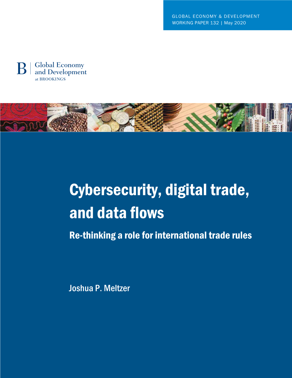 Cybersecurity, Digital Trade, and Data Flows Re-Thinking a Role for International Trade Rules