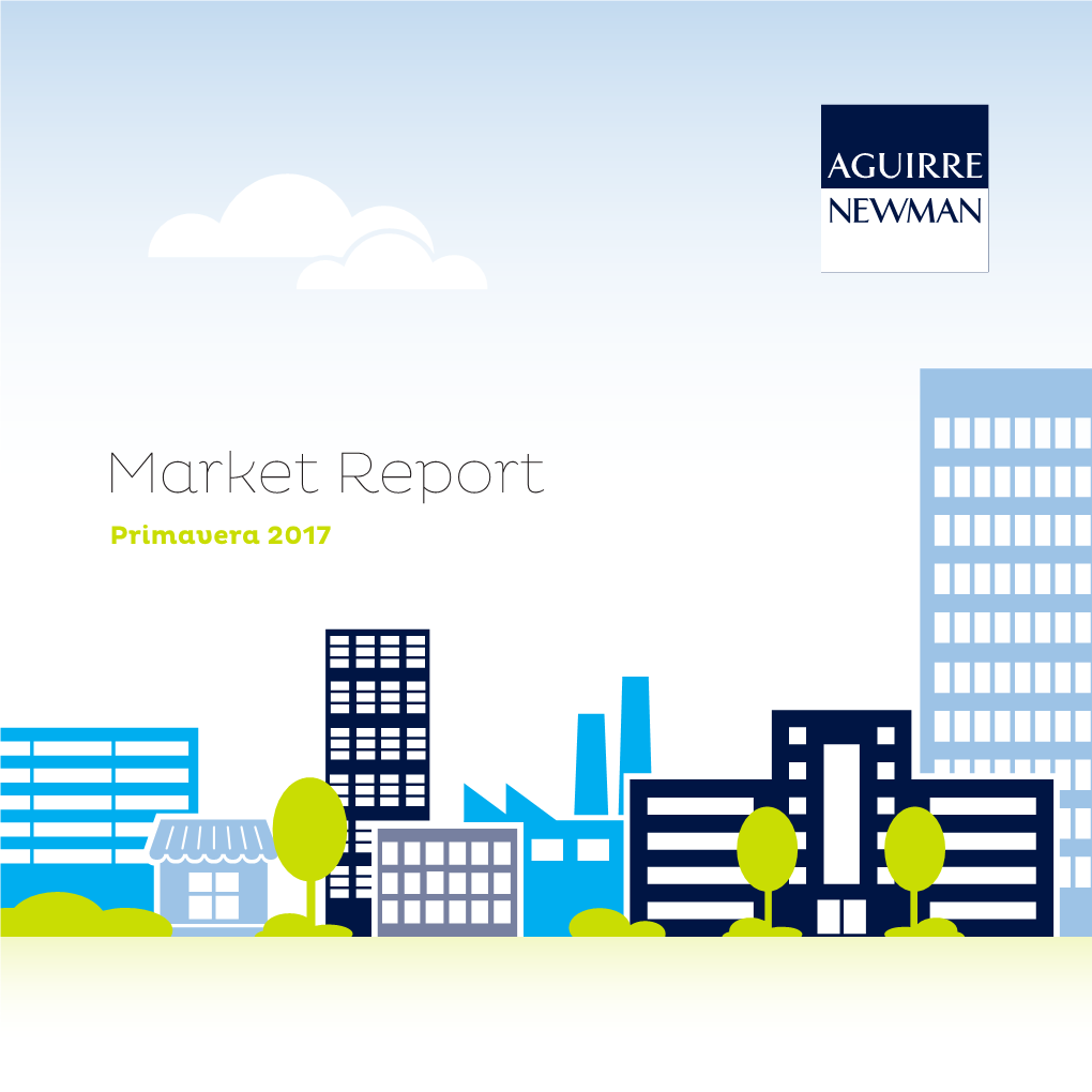 Market Report Primavera 2017 2 AGUIRRE NEWMAN Economic Overview 5