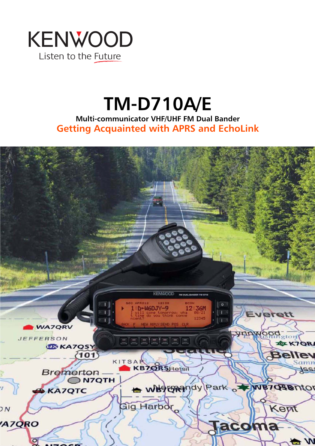 TM-D710A/E Multi-Communicator VHF/UHF FM Dual Bander Getting Acquainted with APRS and Echolink About This Manual