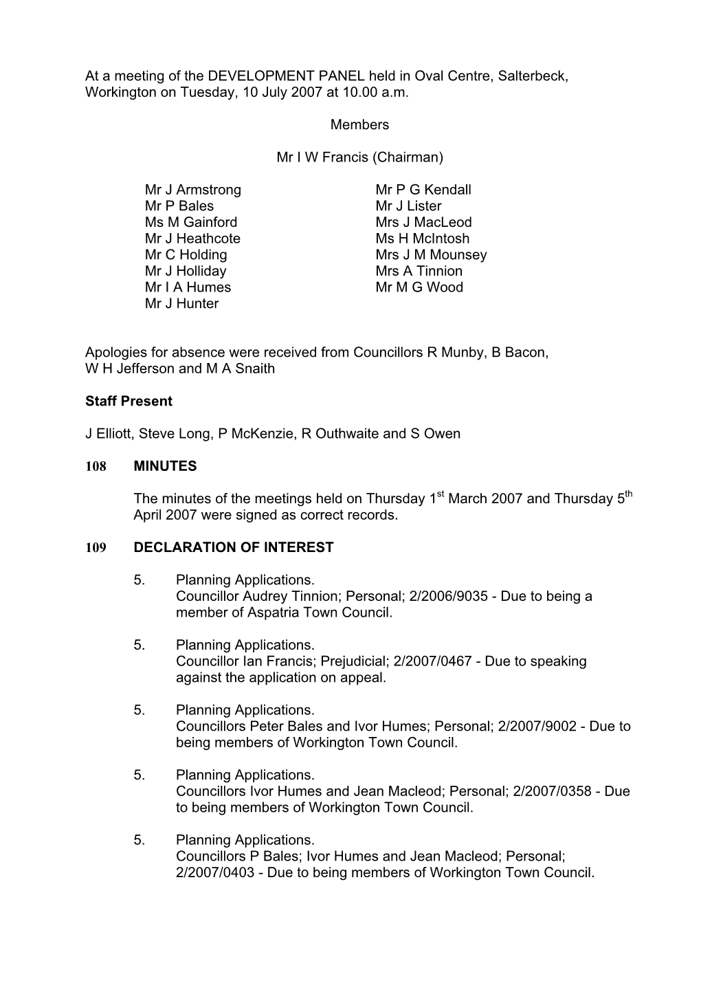 At a Meeting of the DEVELOPMENT PANEL Held in Oval Centre, Salterbeck, Workington on Tuesday, 10 July 2007 at 10.00 A.M. Members