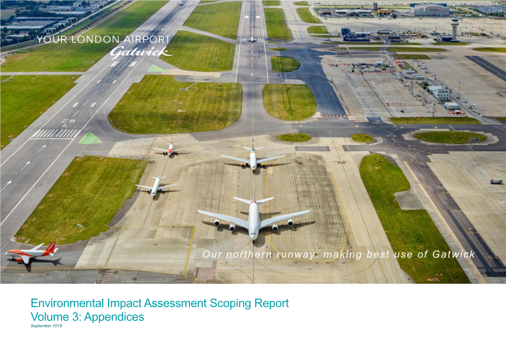 Environmental Impact Assessment Scoping Report Volume 3: Appendices September 2019 Our Northern Runway: Making Best Use of Gatwick