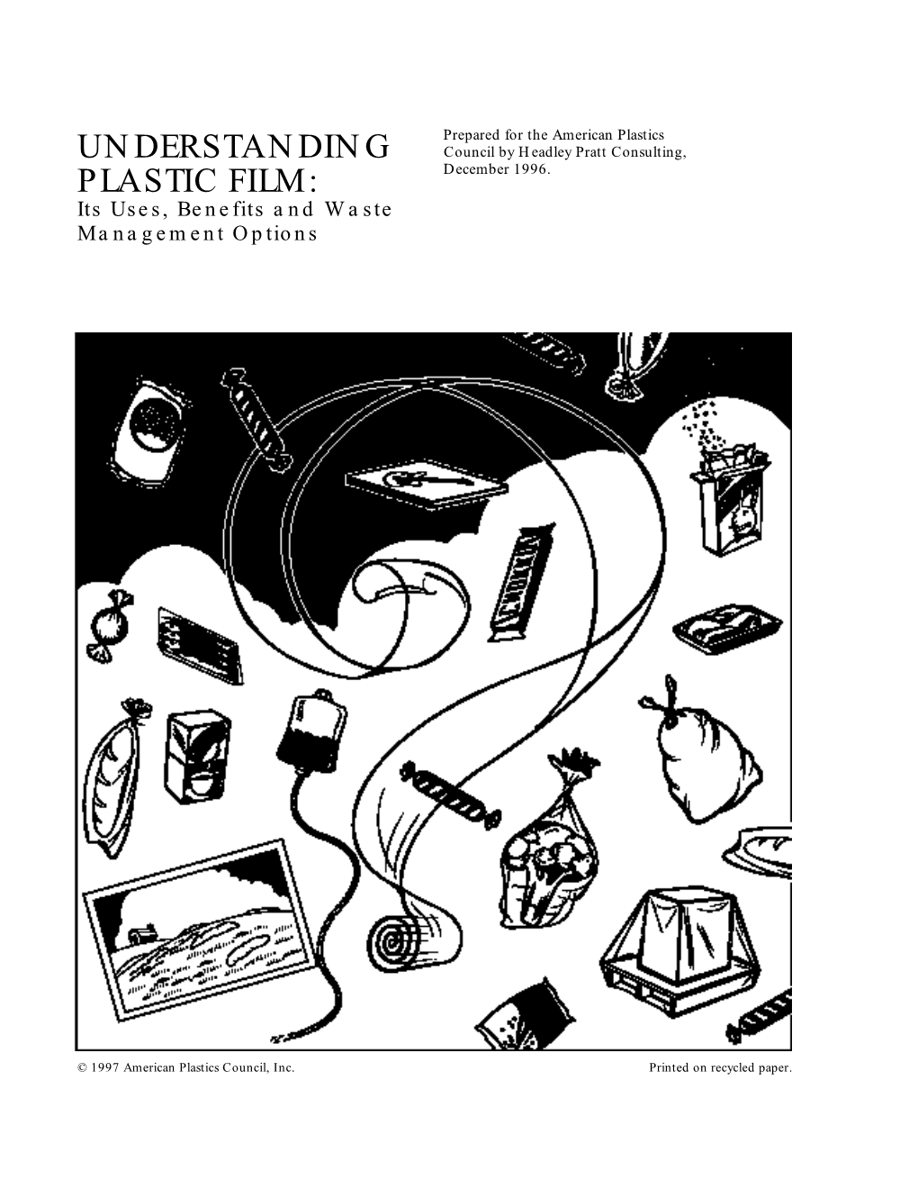 UNDERSTANDING PLASTIC FILM: Its Uses, Benefits and Waste Management Options Table of Contents
