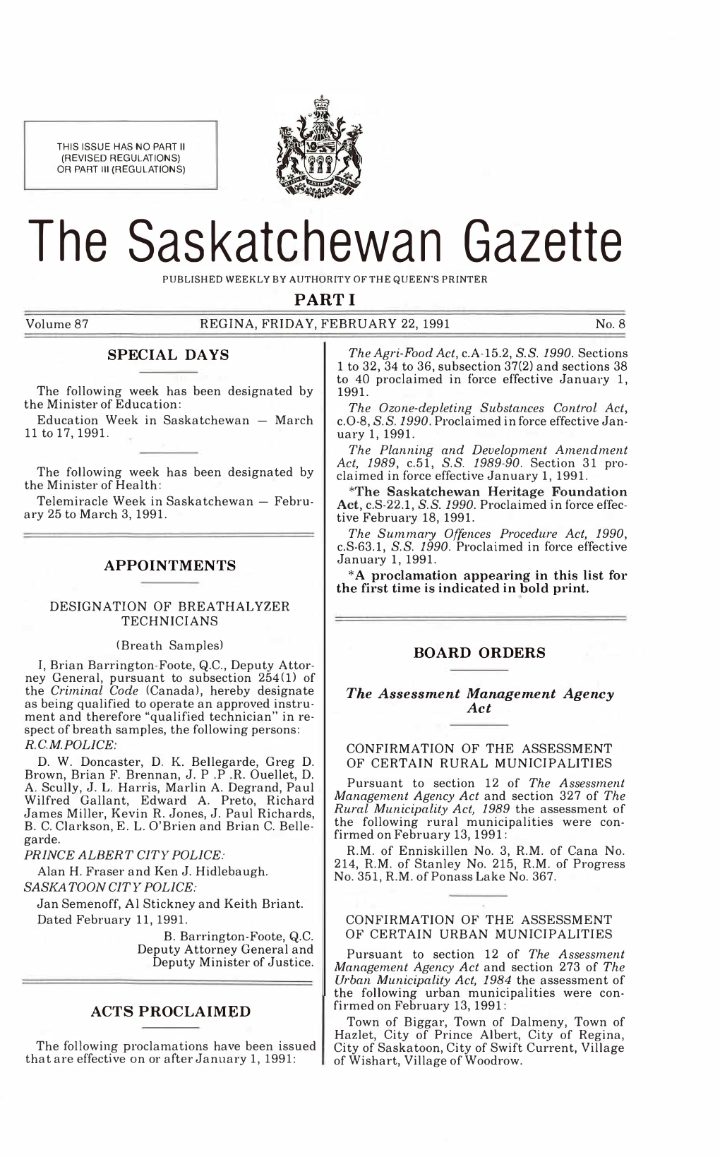 The Saskatchewan Gazette PUBLISHED WEEKLY by AUTHORITY of the QUEEN's PRINTER PARTI Volume 87 REGINA, FRIDAY, FEBRUARY 22, 1991 No