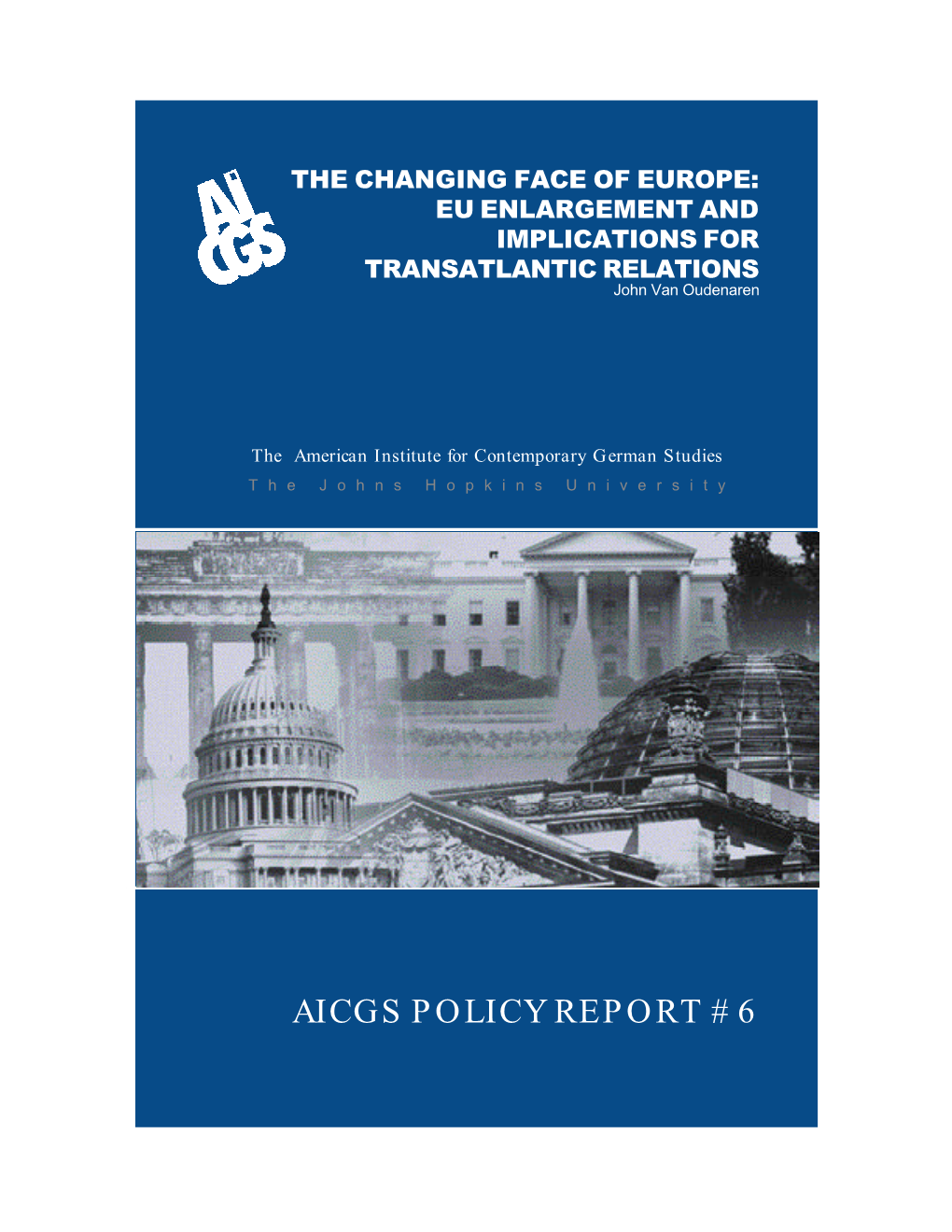 Aicgs Policy Report #6 the Changing Face of Europe: Eu Enlargement and Implications for Transatlantic Relations