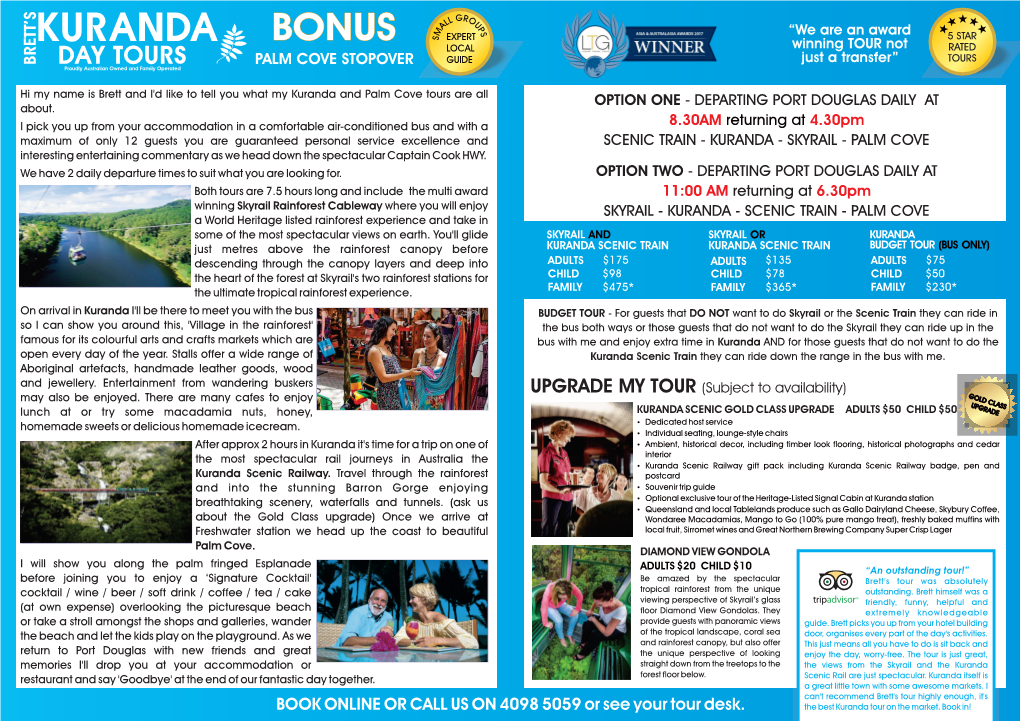 BOOK ONLINE OR CALL US on 4098 5059 Or See Your Tour Desk. the Best Kuranda Tour on the Market