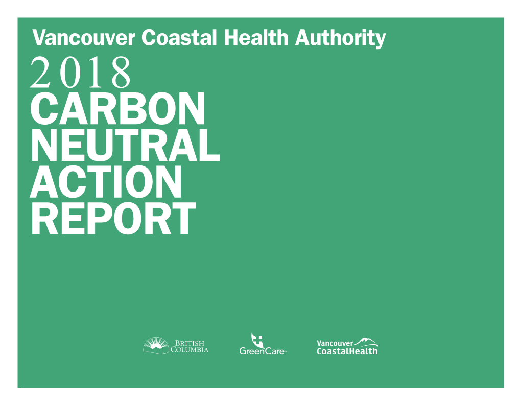 Vancouver Coastal Health Authority 2018 CARBON NEUTRAL ACTION REPORT
