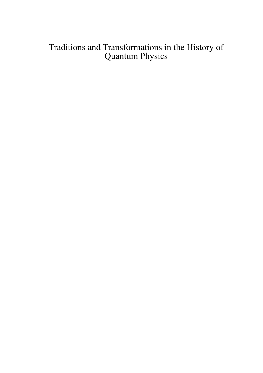 Traditions and Transformations in the History of Quantum Physics Max Planck Research Library for the History and Development of Knowledge