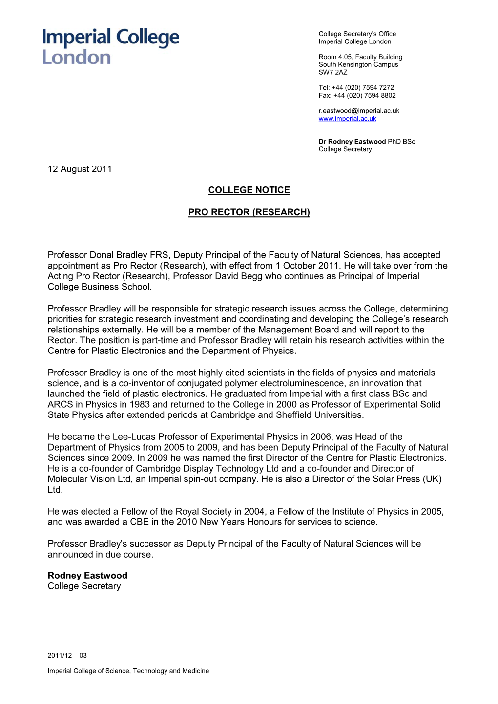 Professor Donal Bradley FRS, Deputy Principal of the Faculty of Natural Sciences, Has Accepted Appointment As Pro Rector (Research), with Effect from 1 October 2011