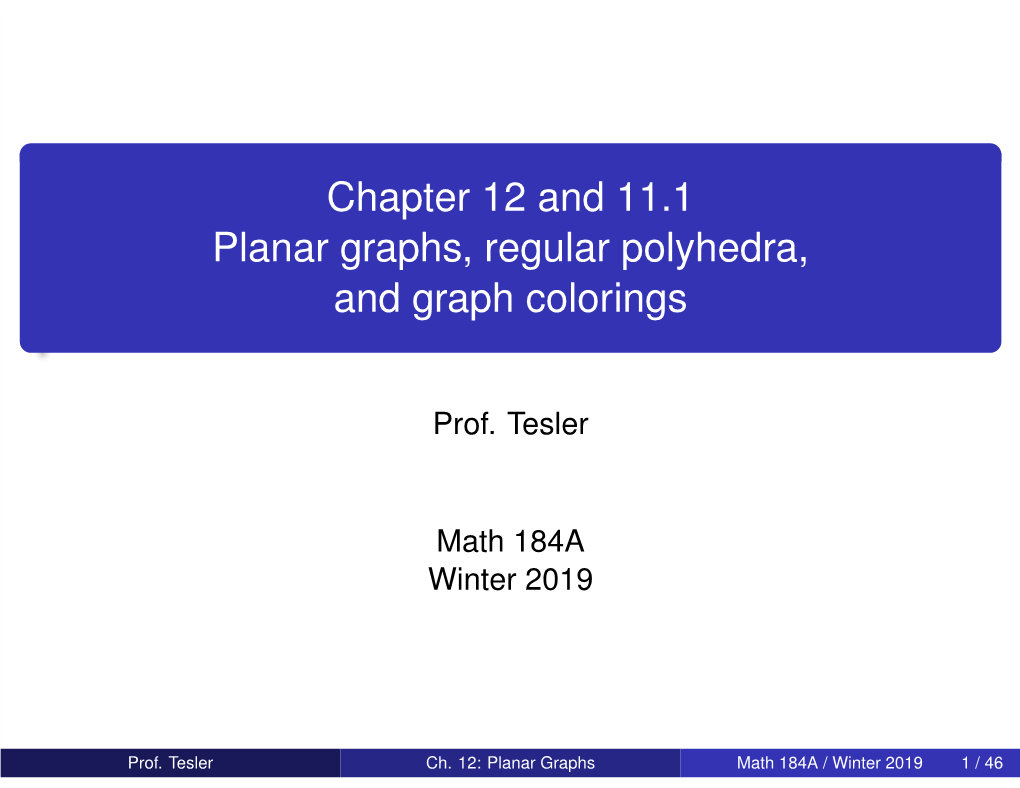 Chapter 12 and 11.1 Planar Graphs, Regular Polyhedra, and Graph Colorings