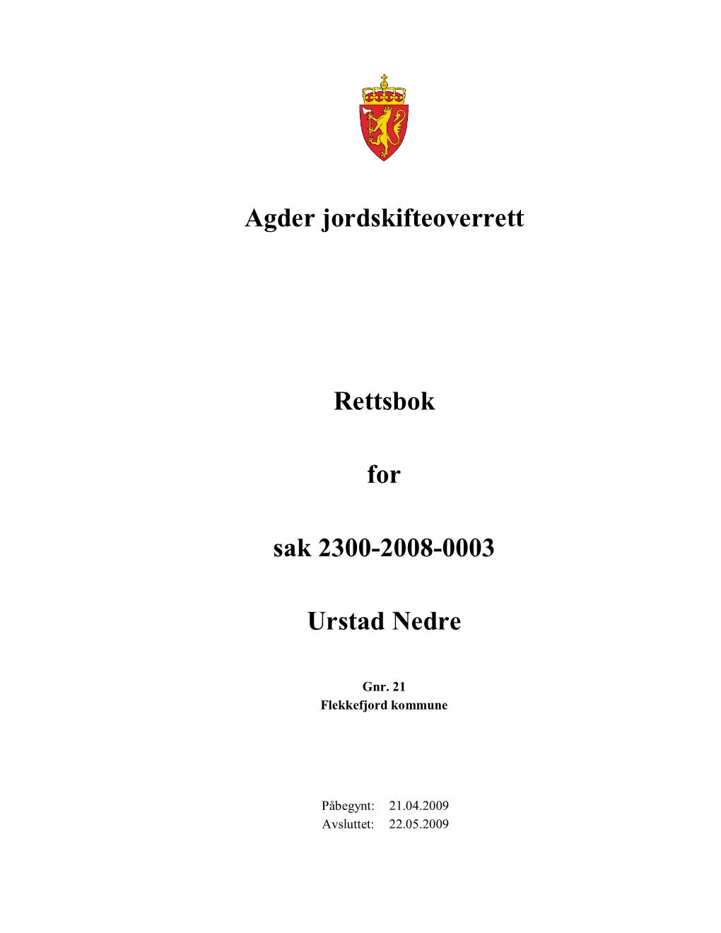 Agder Jordskifteoverrett Rettsbok for Sak 2300-2008-0003 Urstad Nedre