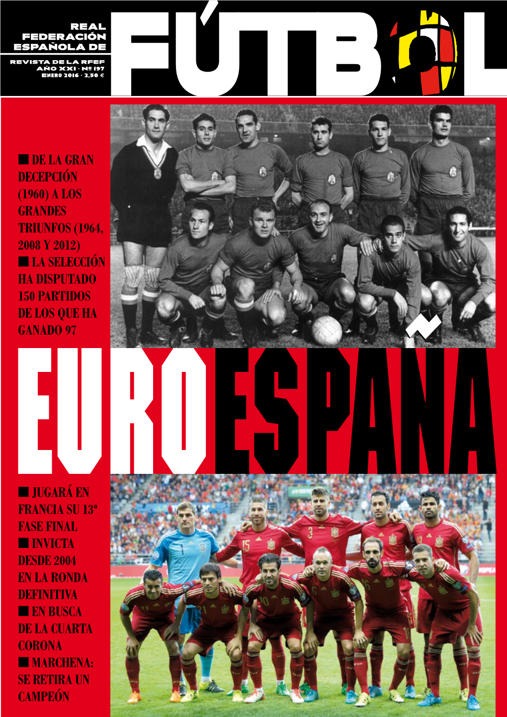 De La Gran Decepción (1960) a Los Grandes Triunfos (1964, 2008 Y 2012) N LA SELECCIÓN HA DISPUTADO 150 PARTIDOS DE LOS QUE HA GANADO 97