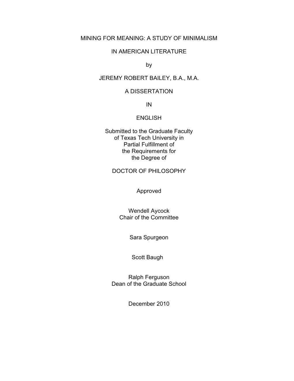 MINING for MEANING: a STUDY of MINIMALISM in AMERICAN LITERATURE by JEREMY ROBERT BAILEY, B.A., M.A. a DISSERTATION in ENGLISH